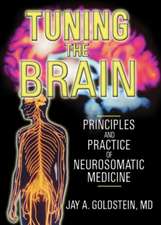 Tuning the Brain: Principles and Practice of Neurosomatic Medicine