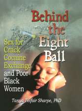 Behind the Eight Ball: Sex for Crack Cocaine Exchange and Poor Black Women