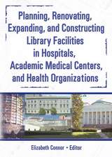 Planning, Renovating, Expanding, and Constructing Library Facilities in Hospitals, Academic Medical