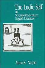 The Ludic Self in Seventeenth-Century English Literature