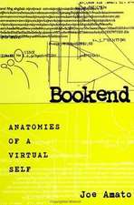 Bookend: Anatomies of a Virtual Self