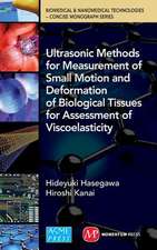 Ultrasonic Methods for Measurement of Small Motion and Deformation of Biological Tissues for Assessment of Viscoelasticity