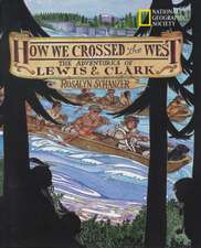 How We Crossed the West: The Adventures of Lewis and Clark