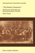 `The Workers Themselves'. Syndicalism and International Labour: the Origins of the International Working Men's Association, 1913-1923