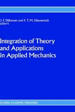 Integration of Theory and Applications in Applied Mechanics: Choice of papers presented at the First National Mechanics Congress, April 2–4, 1990, Rolduc, Kerkrade, The Netherlands