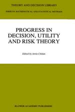 Progress In Decision, Utility And Risk Theory