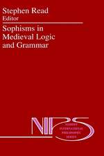 Sophisms in Medieval Logic and Grammar: Acts of the Ninth European Symposium for Medieval Logic and Semantics, held at St Andrews, June 1990