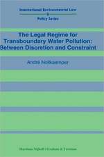 The Legal Regime for Transboundary Water Pollution:Between Discretion and Constraint