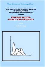 Stochastic and Statistical Methods in Hydrology and Environmental Engineering: Extreme Values: Floods and Droughts