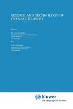 Science and Technology of Crystal Growth: Lectures given at the Ninth International Summer School on Crystal Growth, June 11-15, 1995