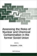 Assessing the Risks of Nuclear and Chemical Contamination in the former Soviet Union