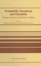 Probability, Dynamics and Causality: Essays in Honour of Richard C. Jeffrey