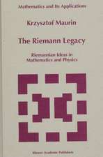 The Riemann Legacy: Riemannian Ideas in Mathematics and Physics