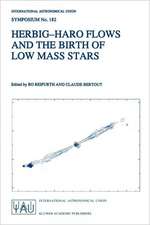 Herbig-Haro Flows and the Birth of Low Mass Stars: Proceedings of the 182nd Symposium of the International Astronomical Union, Held in Chamonix, France, 20–26 January 1997