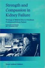 Strength and Compassion in Kidney Failure: Writings of Mildred (Barry) Friedman Professional Kidney Patient