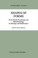 Shapes of Forms: From Gestalt Psychology and Phenomenology to Ontology and Mathematics