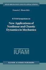 IUTAM Symposium on New Applications of Nonlinear and Chaotic Dynamics in Mechanics: Proceedings of the IUTAM Symposium held in Ithaca, NY, U.S.A., 27 July–1 August 1997