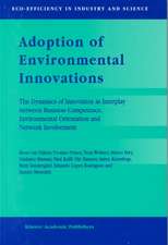 Adoption of Environmental Innovations: The Dynamics of Innovation as Interplay between Business Competence, Environmental Orientation and Network Involvement