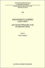 Johannes Clauberg (1622–1665): and Cartesian Philosophy in the Seventeenth Century