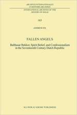 Fallen Angels: Balthasar Bekker, Spirit Belief, and Confessionalism in the Seventeenth Century Dutch Republic