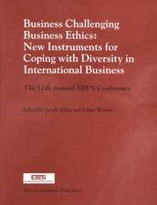 Business Challenging Business Ethics: New Instruments for Coping with Diversity in International Business: The 12th Annual EBEN Conference