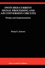 Switched-Current Signal Processing and A/D Conversion Circuits: Design and Implementation