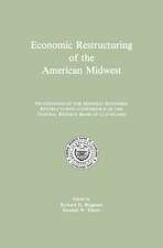 Economic Restructuring of the American Midwest: Proceedings of the Midwest Economic Restructuring Conference of the Federal Reserve Bank of Cleveland