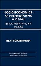 Socio-Economics: An Interdisciplinary Approach: Ethics, Institutions, and Markets