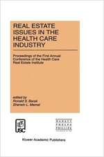 Real Estate Issues in the Health Care Industry: Proceedings of the First Annual Conference of the Health Care Real Estate Institute