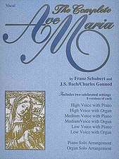 The Complete Ave Maria: Voice, Piano and Organ