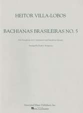 Bachianas Brasileiras: Solo Saxophone (or C Instument) and Saxophone Quartet