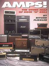 Amps!: The Other Half of Rock 'n' Roll