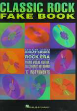 Classic Rock Fake Book: Over 250 Great Songs of the Rock Era