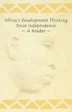 Africa's Development Thinking Since Independence. a Reader