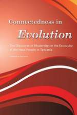 Connectedness in Evolution. the Discourse of Modernity on the Ecosophy of the Haya People in Tanzania