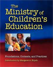 The Ministry of Children's Education: Foundations, Contexts, and Practices