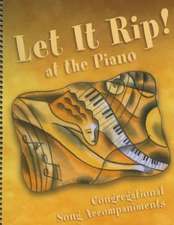 Let It Rip! at the Piano