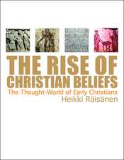 The Rise of Christian Beliefs: The Thought World of Early Christians