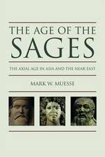 The Age of the Sages: The Axial in Asia and the Near East