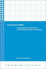 Truth and Politics: A Theological Comparison of Joseph Ratzinger and John Milbank