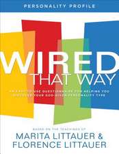 Wired That Way Personality Profile – An Easy–to–Use Questionnaire for Helping You Discover Your God–Given Personality Type