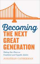 Becoming the Next Great Generation – Taking Our Place as Confident and Capable Adults