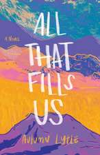 All That Fills Us – A Novel