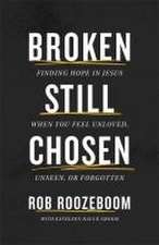 Broken Still Chosen – Finding Hope in Jesus When You Feel Unloved, Unseen, or Forgotten