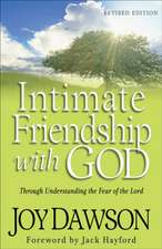 Intimate Friendship with God – Through Understanding the Fear of the Lord