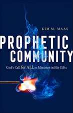 Prophetic Community – God`s Call for All to Minister in His Gifts