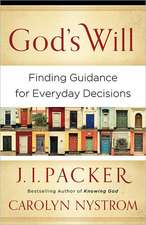 God`s Will – Finding Guidance for Everyday Decisions