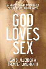 God Loves Sex – An Honest Conversation about Sexual Desire and Holiness