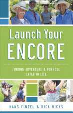 Launch Your Encore – Finding Adventure and Purpose Later in Life