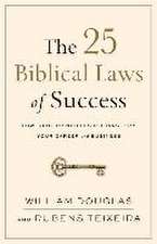 The 25 Biblical Laws of Success – Powerful Principles to Transform Your Career and Business